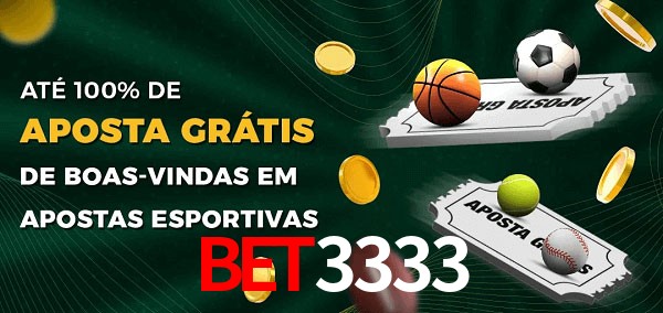 bet3333 Ate 100% de Aposta Gratis